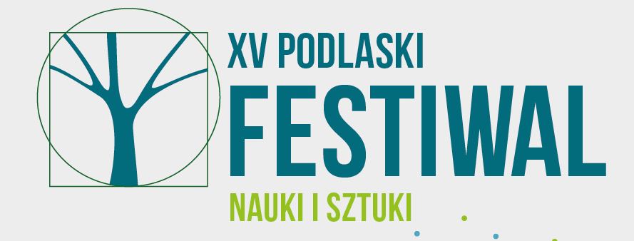XV Podlaski Festiwal nauki i Sztuki