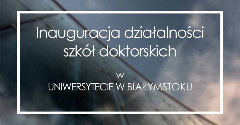 Inauguracja działalności szkół doktorskich